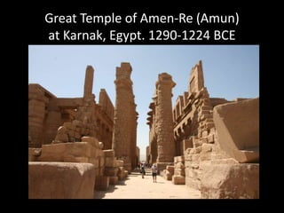 Great Temple of Amen-Re (Amun)
at Karnak, Egypt. 1290-1224 BCE
 