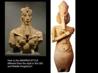 How is the AMARNA STYLE
different than the style in the Old
and Middle Kingdoms?
 
