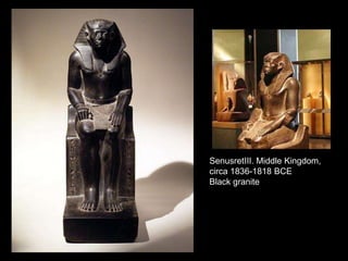 SenusretIII. Middle Kingdom,
circa 1836-1818 BCE
Black granite
 