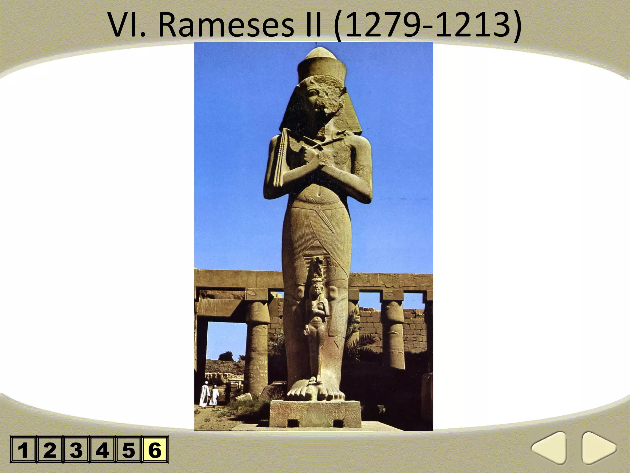 VI. Rameses II (1279-1213)




1 2 3 4 5 6
 