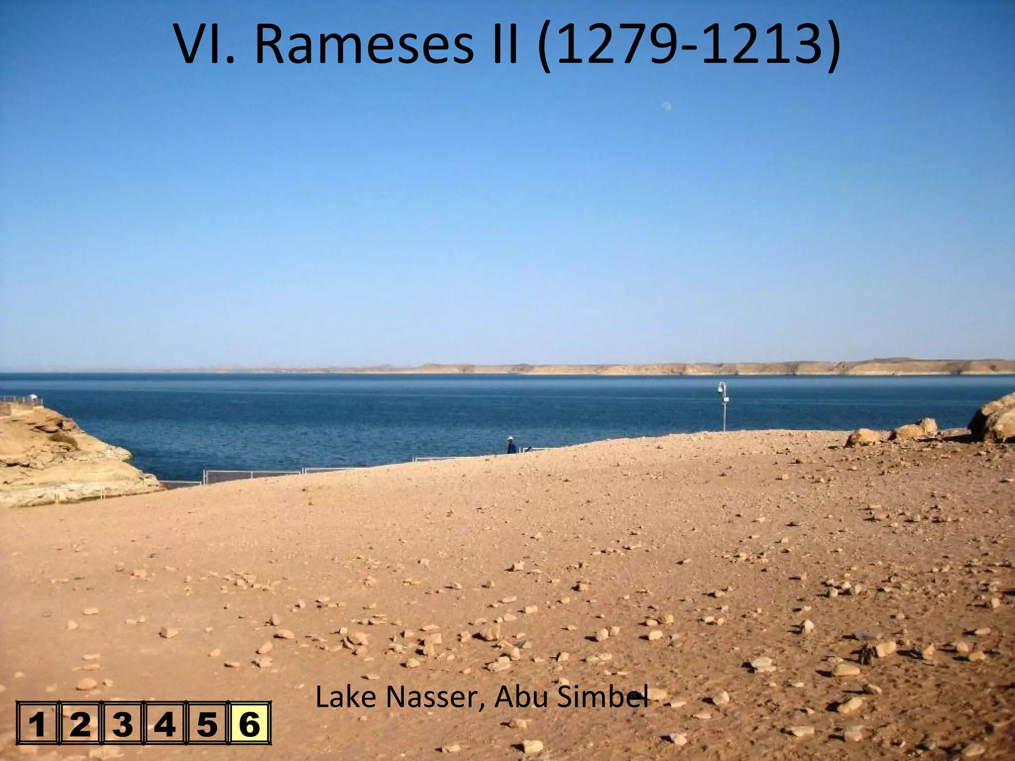 VI. Rameses II (1279-1213)




              Lake Nasser, Abu Simbel
1 2 3 4 5 6
 