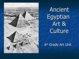 Ancient Egyptian  Art & Culture 6 th  Grade Art Unit 