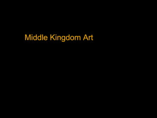 Middle Kingdom Art
 