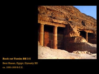 Rock cut Tombs BH 3-5
Beni Hasan, Egypt, Dynasty XII
ca. 1950-1900 B.C.E.
 