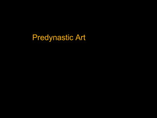 Predynastic Art
 