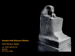 Semnut with Princess Nefrua
from Thebes, Egypt
ca. 1470-1460 B.C.E.
granite
36 1/2 in. high
 