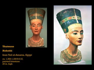 Thutmose
Nefertiti
from Tell el-Amarna, Egypt
ca. 1,353-1,335 B.C.E.
painted limestone
20 in. high
 