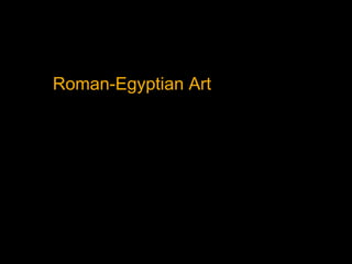 Roman-Egyptian Art
 