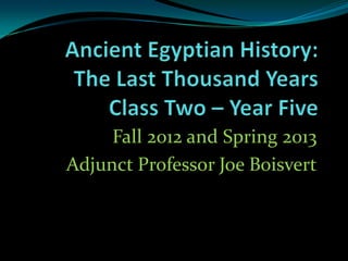 Fall 2012 and Spring 2013
Adjunct Professor Joe Boisvert
 