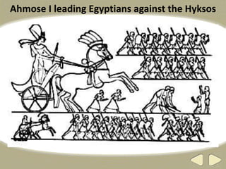 Ahmose I leading Egyptians against the Hyksos
 