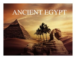 ANCIENT EGYPT
 