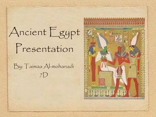 Ancient Egypt Presentation ,[object Object],[object Object]