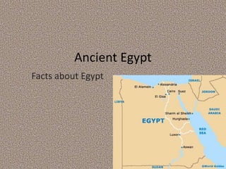 Ancient Egypt
Facts about Egypt
 