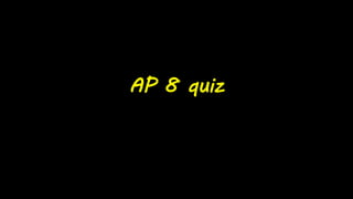 AP 8 quiz
 