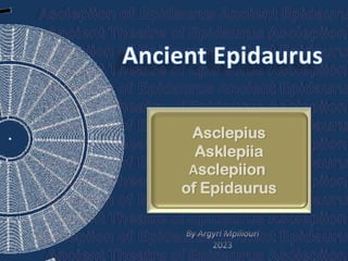 Asclepius
Asklepiia
Αsclepiion
of Epidaurus
 
