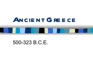 Ancient Greece 500-323 B.C.E. 