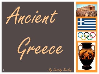 Ancient 	  		Greece By Cassidy Bowley 1 