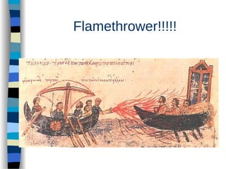 Flamethrower!!!!!
 