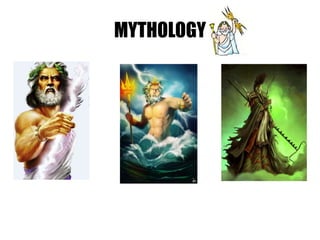 MYTHOLOGY
 
