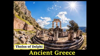 Ancient Greece
Tholos of Delphi
 