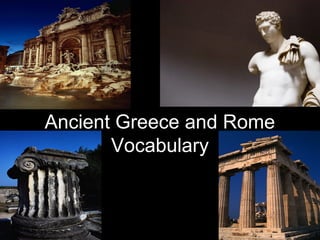 Ancient Greece and Rome
       Vocabulary
 