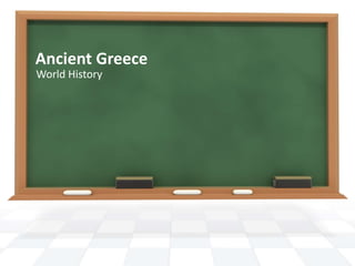 Ancient Greece
World History
 
