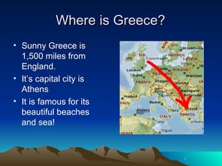 Where is Greece? ,[object Object],[object Object],[object Object]
