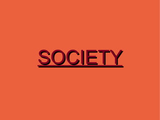 SOCIETY 