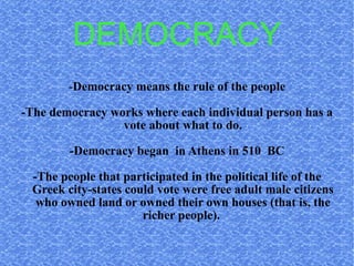 <ul>DEMOCRACY </ul><ul>- Democracy means the rule of the people -The democracy works where each individual person has a vo...