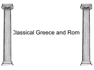 Classical Greece and Rome
 
