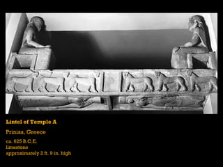 Lintel of Temple A Prinias, Greece ca. 625 B.C.E. limestone approximately 2 ft. 9 in. high 