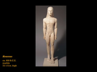 Kourous ca. 600 B.C.E. marble 72 1/2 in. high 