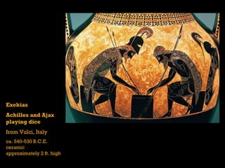 Exekias Achilles and Ajax  playing dice from Vulci, Italy ca. 540-530 B.C.E. ceramic approximately 2 ft. high 