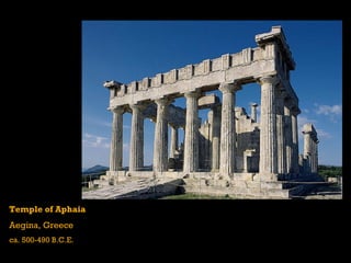Temple of Aphaia Aegina, Greece ca. 500-490 B.C.E. 