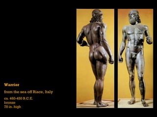 Warrior from the sea off Riace, Italy ca. 460-450 B.C.E. bronze 78 in. high 