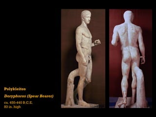 Polykleitos Doryphoros (Spear Bearer) ca. 450-440 B.C.E. 83 in. high 