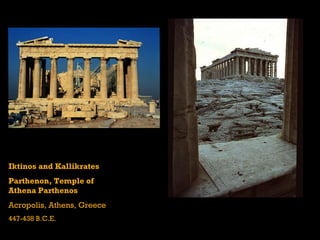 Iktinos and Kallikrates Parthenon, Temple of  Athena Parthenos Acropolis, Athens, Greece 447-438 B.C.E. 