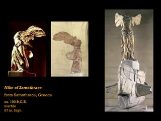 Nike of Samothrace from Samothrace, Greece ca. 190 B.C.E. marble 97 in. high 
