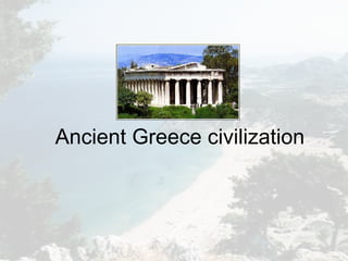 Ancient Greece civilization
 