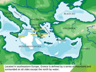 Located in southeastern Europe, Greece is defined by a series of mountains and
surrounded on all sides except the north by...