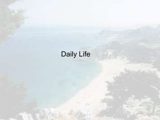 Daily Life
 