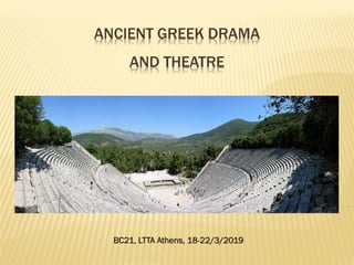 ANCIENT GREEK DRAMA
AND THEATRE
BC21, LTTA Athens, 18-22/3/2019
 