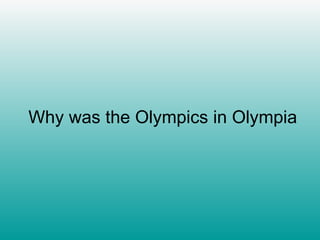 Why was the Olympics in Olympia 