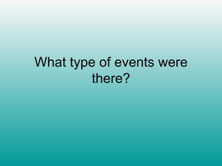 What type of events were there? 