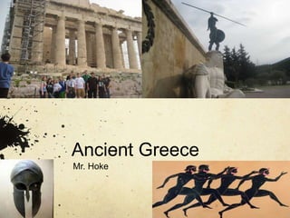 Ancient Greece 
Mr. Hoke 
 