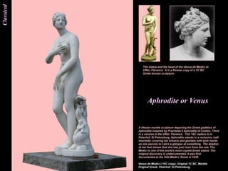 Classical




            Aphrodite or Venus
 