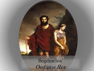 Sophocles’
Oedipus Rex
 