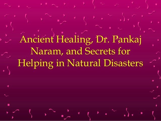 Ancient Healing Dr Pankaj Naram And Secrets For Helping In Natural