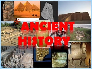 *ANCIENT
HISTORY
 