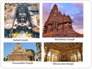 Kailash temple Khandariya Temple
Parsvanatha Temple Dilwara Jain Temple
 